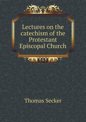 Lectures on the catechism of the Protestant Episcopal Church