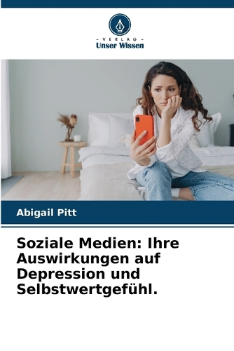 Soziale Medien: Ihre Auswirkungen auf Depression und Selbstwertgefühl.
