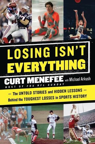 Losing Isn't Everything: The Untold Stories and Hidden Lessons Behind the Toughest Losses in Sports History(English)