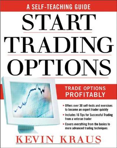 How to Start Trading Options: A Self Teaching Guide for Trade Options Profitably