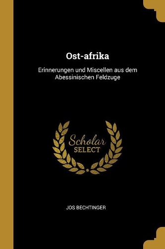 Ost-afrika: Erinnerungen und Miscellen aus dem Abessinischen Feldzuge