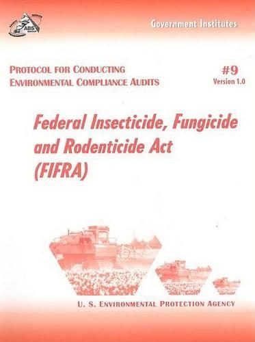 Protocol for Conducting Environmental Compliance Audits: Federal Insecticide, Fungicide and Rodenticide Act (FIFRA)