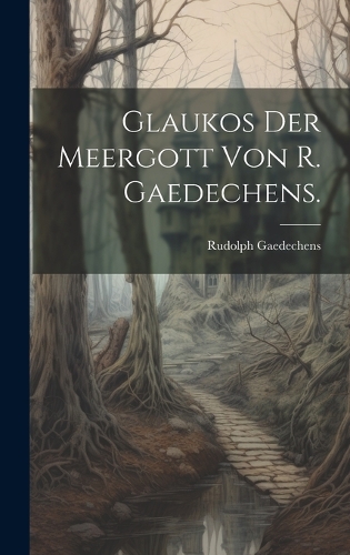 Glaukos der Meergott von R. Gaedechens.