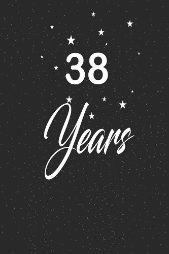 38 years: funny and cute blank lined journal Notebook, Diary, planner Happy 38th thirty-eighth Birthday Gift for thirty eight year old daughter, son, boyfrien
