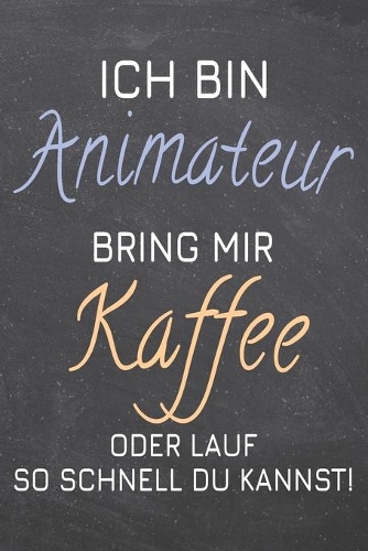 Ich bin Animateur Bring mir Kaffee oder lauf so schnell du kannst!