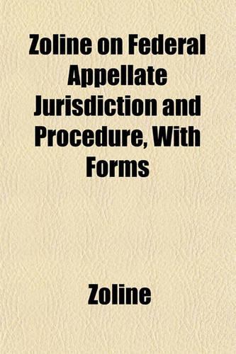Zoline on Federal Appellate Jurisdiction and Procedure, with Forms