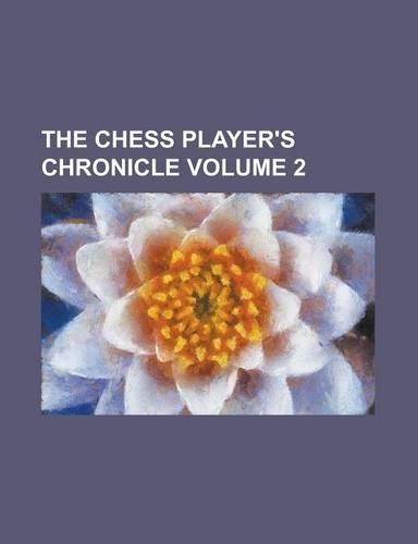 The Chess Player's Chronicle Volume 2