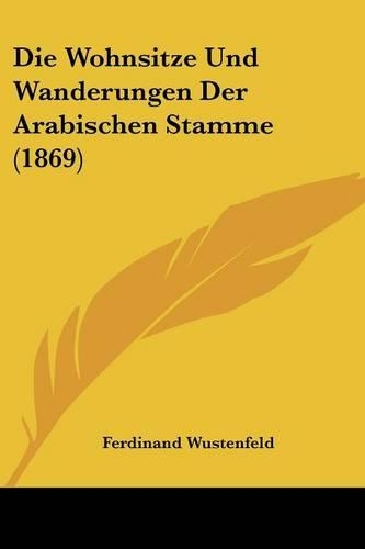 Die Wohnsitze Und Wanderungen Der Arabischen Stamme (1869)