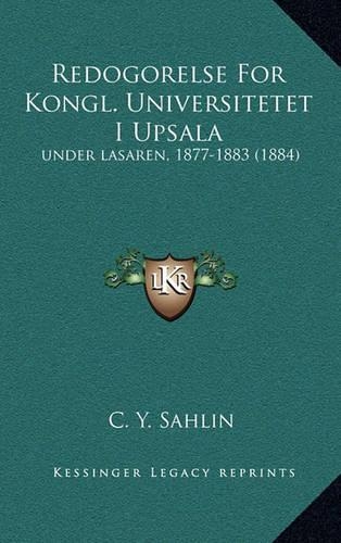 Redogorelse for Kongl. Universitetet I Upsala