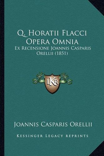 Q. Horatii Flacci Opera Omnia