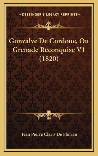 Gonzalve De Cordoue, Ou Grenade Reconquise V1 (1820)
