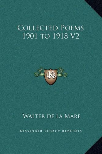 Collected Poems 1901 to 1918 V2