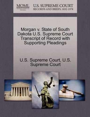Morgan V. State of South Dakota U.S. Supreme Court Transcript of Record with Supporting Pleadings: (English)