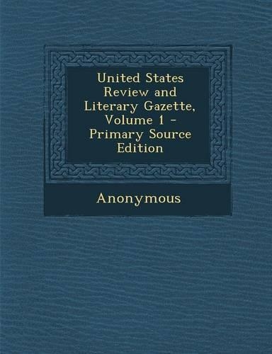 United States Review and Literary Gazette, Volume 1