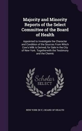 Majority and Minority Reports of the Select Committee of the Board of Health
