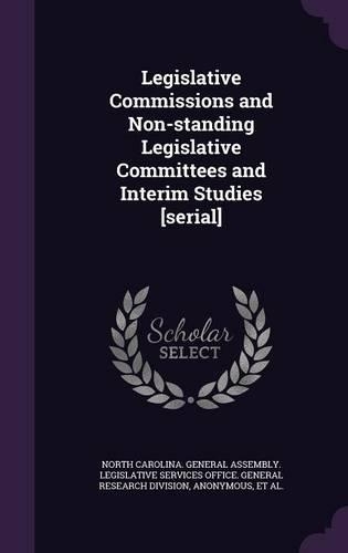 Legislative Commissions and Non-Standing Legislative Committees and Interim Studies [Serial]