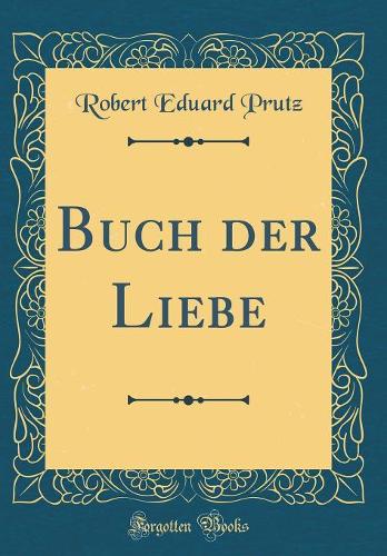 Buch Der Liebe (Classic Reprint)