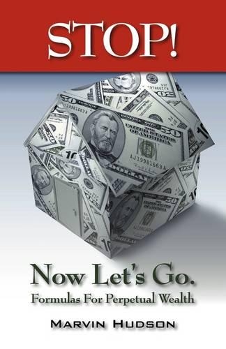 Stop! Now Let's Go.: Formulas for Perpetual Wealth(English)