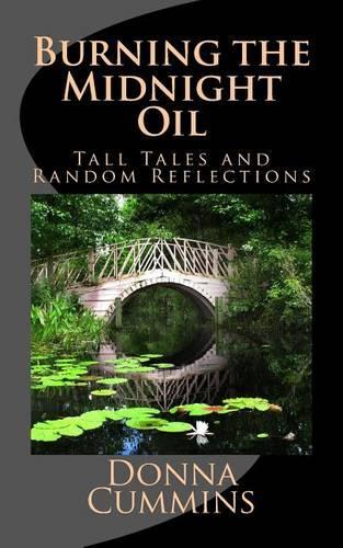 Burning the Midnight Oil: Tall Tales and Random Reflections