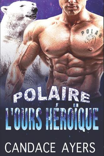 L'ours Héroïque: (2 Polaire)