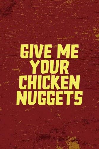 Give Me Your Chicken Nuggets