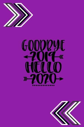 Goodbye 2019 Hello 2020