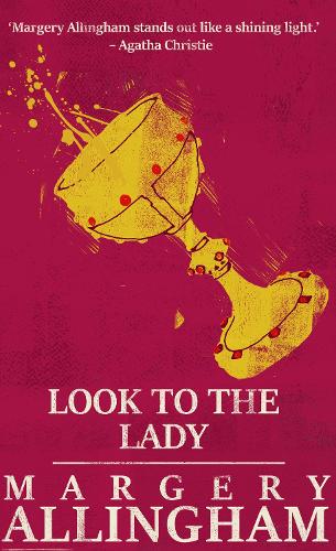 Look to the Lady: (1 The Albert Campion Mysteries)