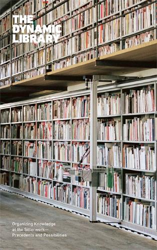 The Dynamic Library: Organizing Knowledge at the Sitterwerk—Precedents and Possibilities