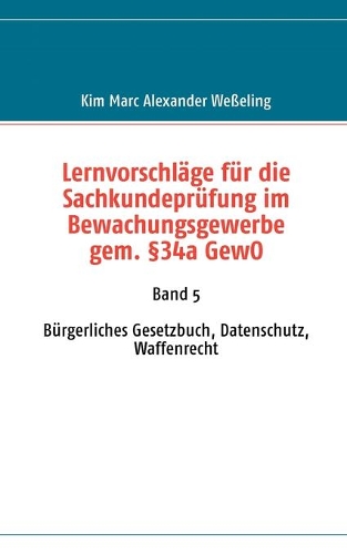 Lernvorschläge für die Sachkundeprüfung im Bewachungsgewerbe gem. §34a GewO