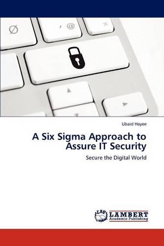 A Six SIGMA Approach to Assure It Security: (English)