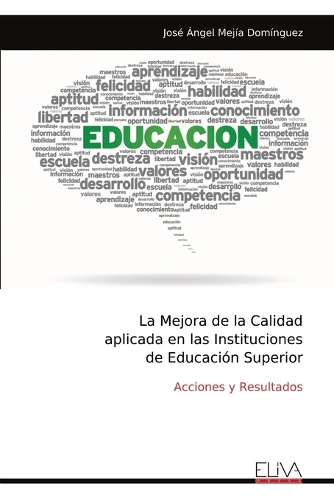 La Mejora de la Calidad aplicada en las Instituciones de Educación Superior: Acciones y Resultados