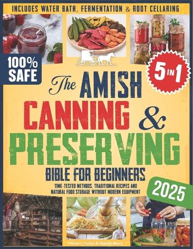 The Amish Canning & Preserving Bible for Beginners
