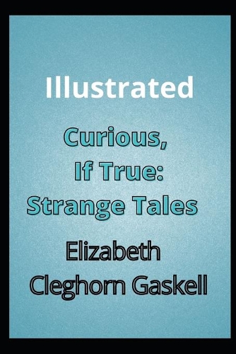 Curious, If True: Strange Tales Illustrated