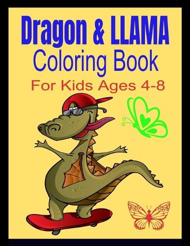 Dragon & LLAMA Coloring Book: For Kids Ages 4-8