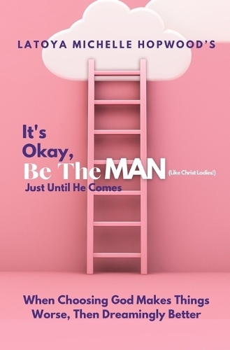 It's Okay, Be The Man, Just Until He Comes