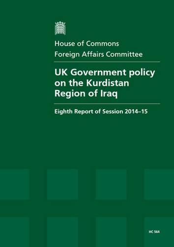 UK government policy on the Kurdistan region of Iraq: eighth report of session 2014-15, report, together with formal minutes relating to the report(2014-15 564 House of Commons Papers)