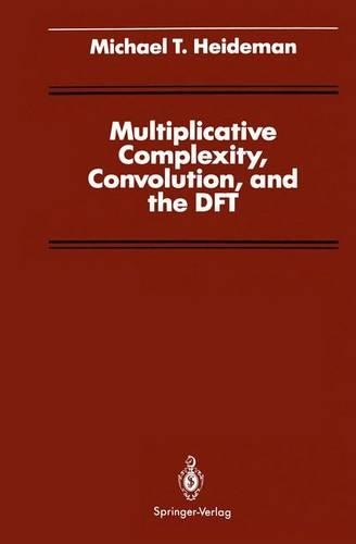 Multiplicative Complexity, Convolution, and the DFT: (Signal Processing and Digital Filtering)