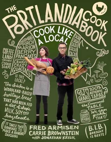 Portlandia Cookbook: Cook Like a Local