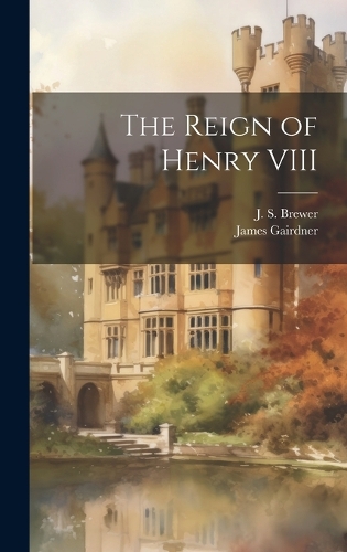 The Reign of Henry VIII