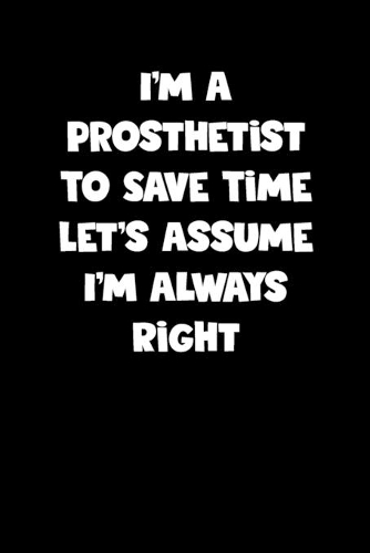Prosthetist Notebook - Prosthetist Diary - Prosthetist Journal - Funny Gift for Prosthetist