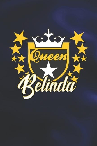 Queen Belinda: First Name Funny Sayings Personalized Customized Names Women Girl Mother's day Gift Notebook Journal