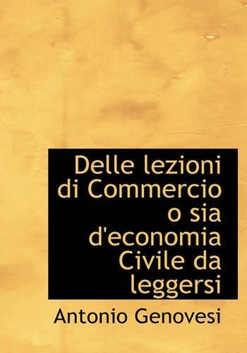 Delle Lezioni Di Commercio O Sia D'Economia Civile Da Leggersi