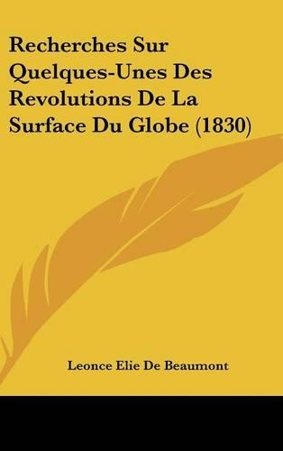 Recherches Sur Quelques-Unes Des Revolutions de La Surface Du Globe (1830)