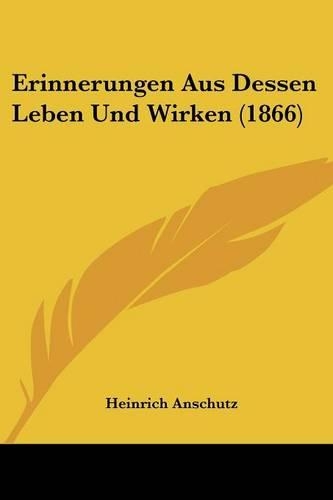Erinnerungen Aus Dessen Leben Und Wirken (1866)
