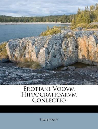 Erotiani Voovm Hippocratioarvm Conlectio: (Latin)