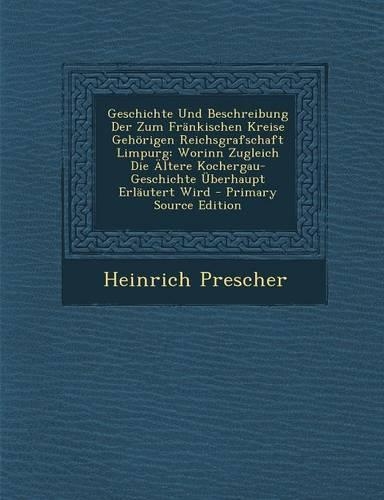 Geschichte Und Beschreibung Der Zum Frankischen Kreise Gehorigen Reichsgrafschaft Limpurg