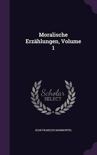 Moralische Erzählungen, Volume 1: (English)