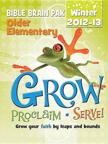 Grow, Proclaim, Serve! Older Elementary Bible Brain Pak Winter 2012-13