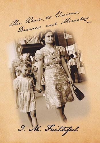 The Road to Visions, Dreams and Miracles: (English)