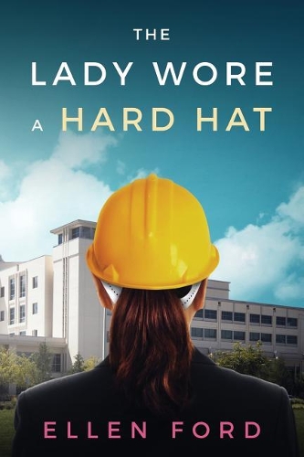 Lady Wore a Hard Hat: Building Medical Facilities